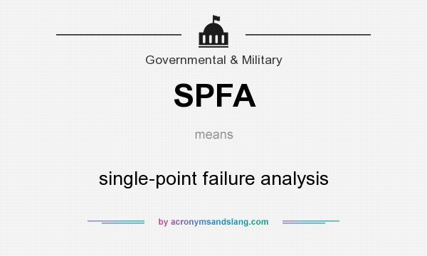 What does SPFA mean? It stands for single-point failure analysis