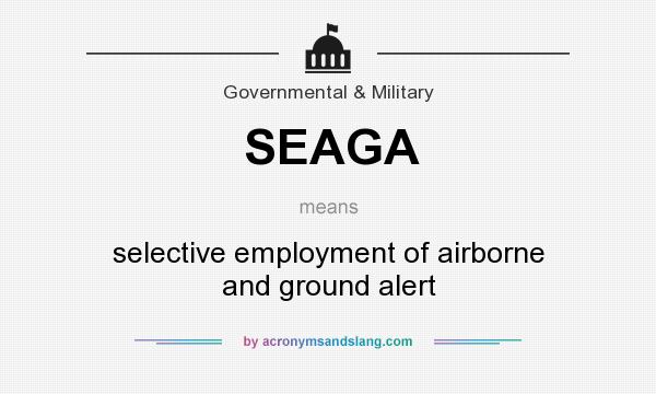 What does SEAGA mean? It stands for selective employment of airborne and ground alert