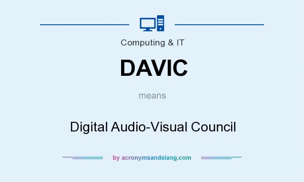 What does DAVIC mean? It stands for Digital Audio-Visual Council