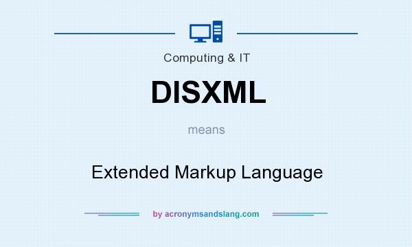 What does DISXML mean? It stands for Extended Markup Language