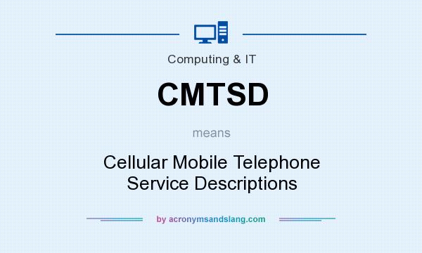 What does CMTSD mean? It stands for Cellular Mobile Telephone Service Descriptions