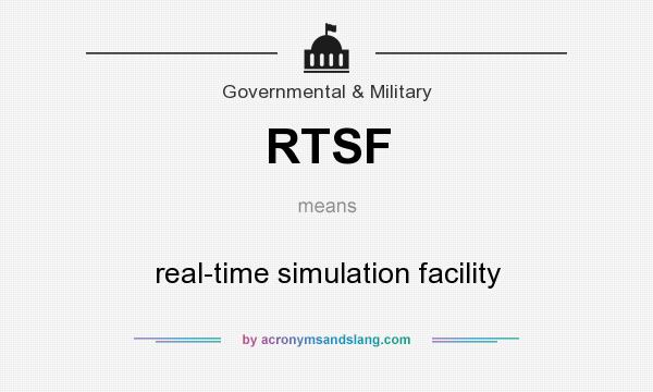 What does RTSF mean? It stands for real-time simulation facility