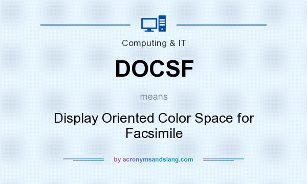 What does DOCSF mean? It stands for Display Oriented Color Space for Facsimile