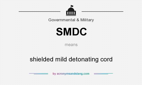 What does SMDC mean? It stands for shielded mild detonating cord