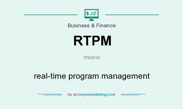 What does RTPM mean? It stands for real-time program management