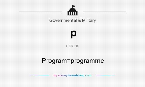 What does p mean? It stands for Program=programme