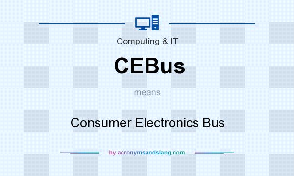 What does CEBus mean? It stands for Consumer Electronics Bus