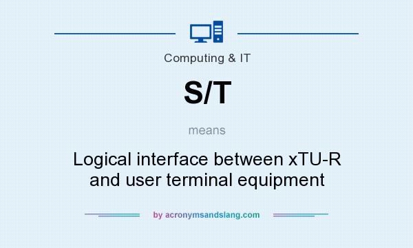 What does S/T mean? It stands for Logical interface between xTU-R and user terminal equipment