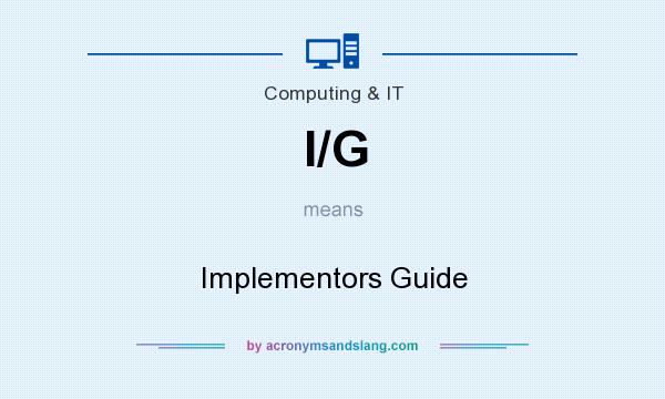 What does I/G mean? It stands for Implementors Guide