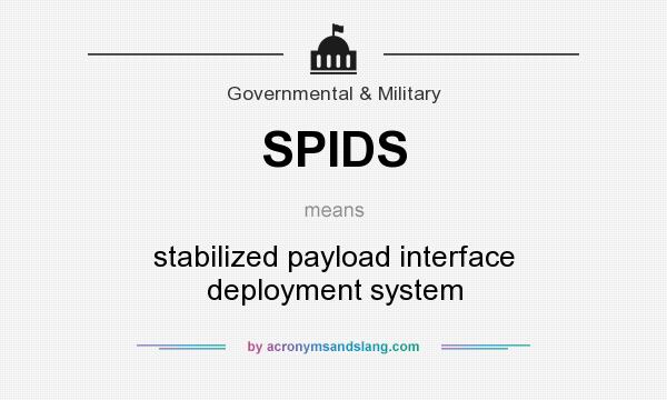 What does SPIDS mean? It stands for stabilized payload interface deployment system