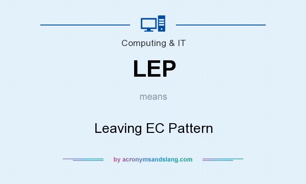 What does LEP mean? It stands for Leaving EC Pattern