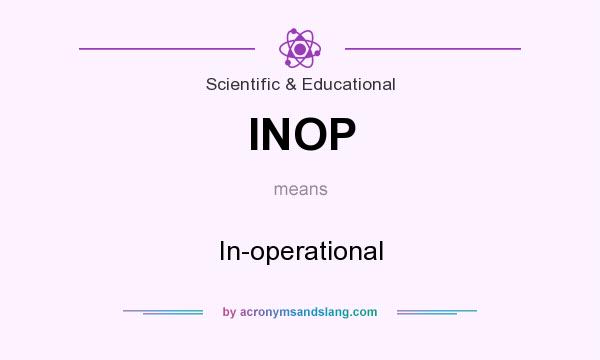 What does INOP mean? It stands for In-operational