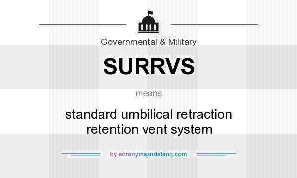 What does SURRVS mean? It stands for standard umbilical retraction retention vent system