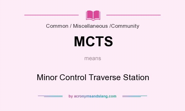 What does MCTS mean? It stands for Minor Control Traverse Station
