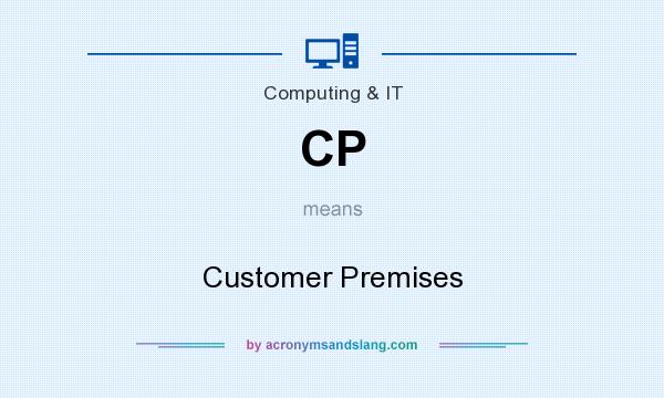 What does CP mean? It stands for Customer Premises