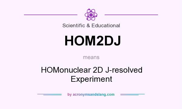 What does HOM2DJ mean? It stands for HOMonuclear 2D J-resolved Experiment
