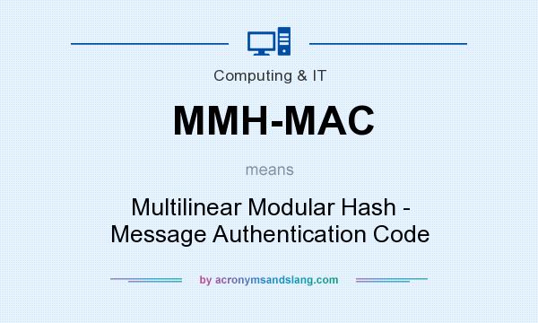 What does MMH-MAC mean? It stands for Multilinear Modular Hash - Message Authentication Code