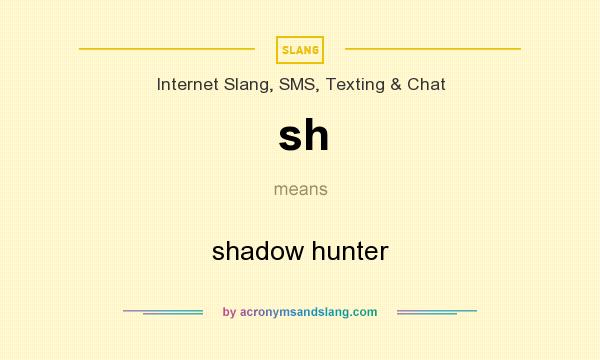What does sh mean? It stands for shadow hunter