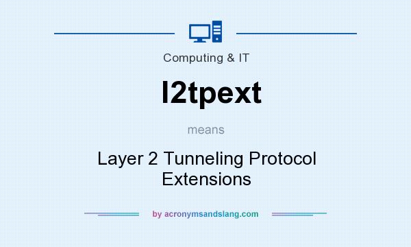 What does l2tpext mean? It stands for Layer 2 Tunneling Protocol Extensions