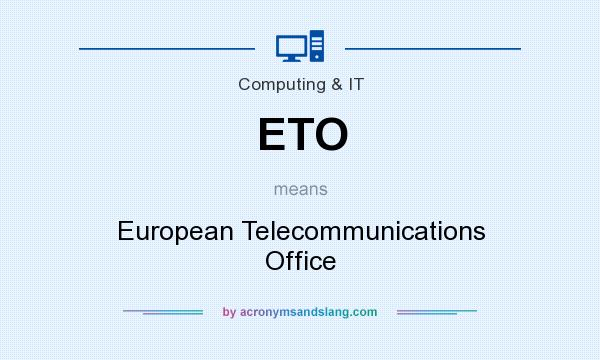 What does ETO mean? It stands for European Telecommunications Office