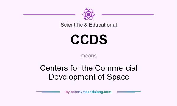 What does CCDS mean? It stands for Centers for the Commercial Development of Space