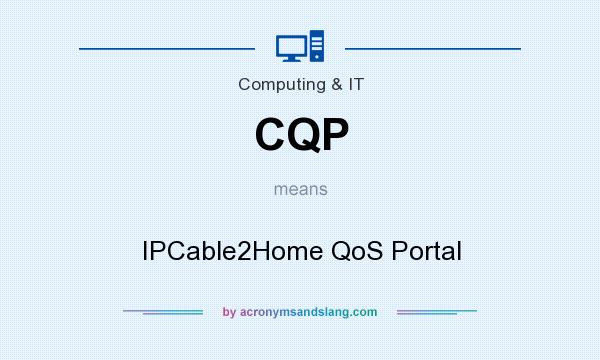 What does CQP mean? It stands for IPCable2Home QoS Portal