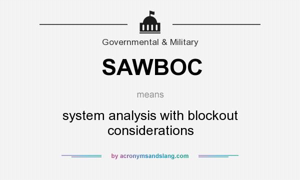What does SAWBOC mean? It stands for system analysis with blockout considerations