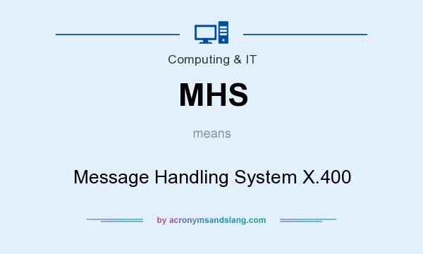 What does MHS mean? It stands for Message Handling System X.400