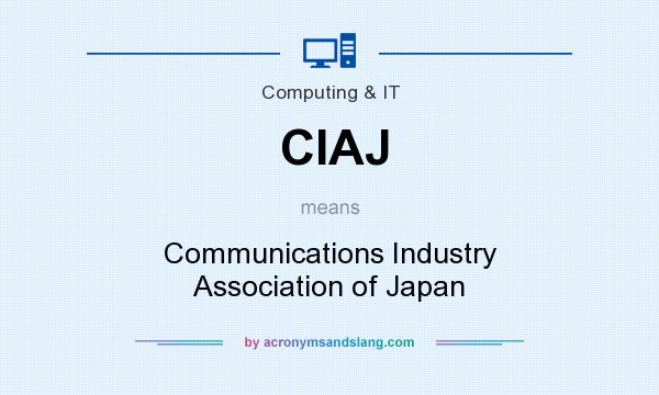 What does CIAJ mean? It stands for Communications Industry Association of Japan