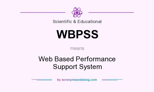 What does WBPSS mean? It stands for Web Based Performance Support System