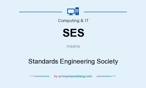What does SES mean? It stands for Standards Engineering Society