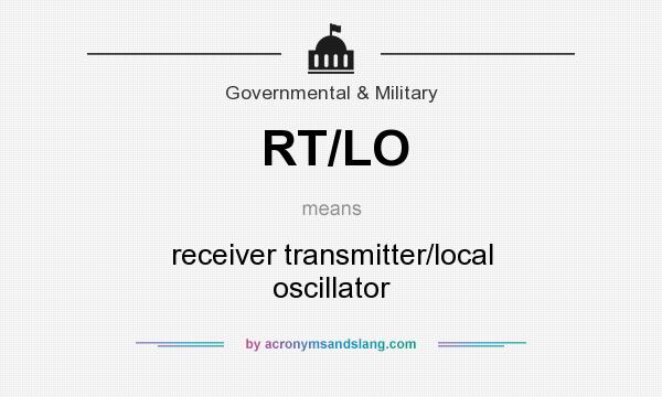 What does RT/LO mean? It stands for receiver transmitter/local oscillator