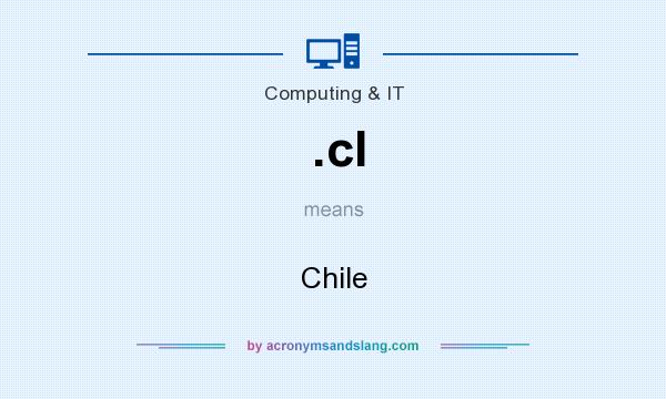 What does .cl mean? It stands for Chile