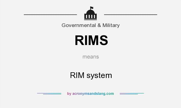 What does RIMS mean? It stands for RIM system