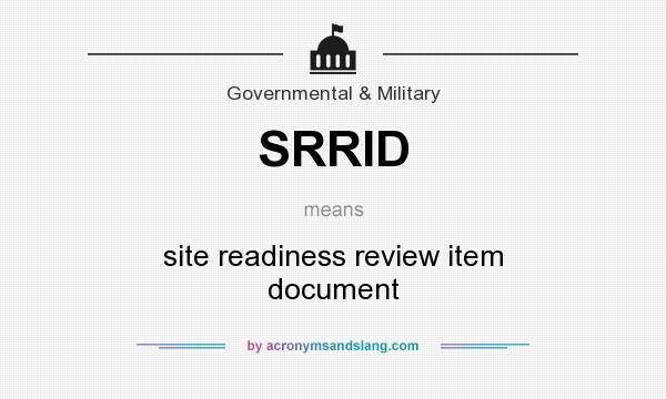 What does SRRID mean? It stands for site readiness review item document