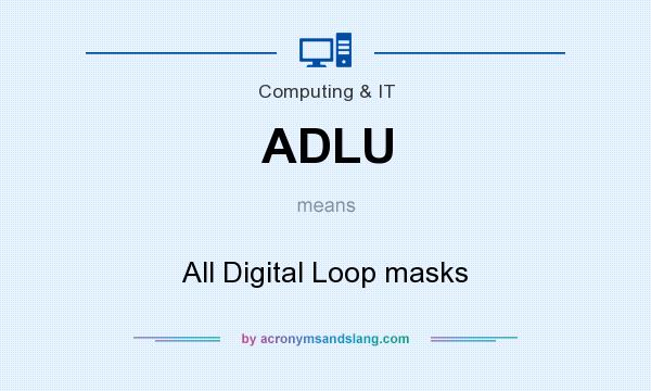 What does ADLU mean? It stands for All Digital Loop masks