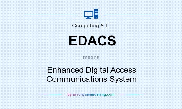 What does EDACS mean? It stands for Enhanced Digital Access Communications System