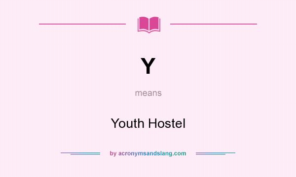 What does Y mean? It stands for Youth Hostel