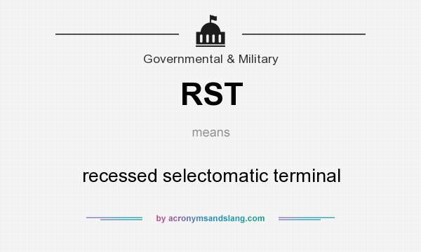 What does RST mean? It stands for recessed selectomatic terminal
