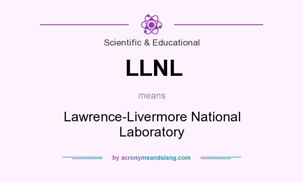 What does LLNL mean? It stands for Lawrence-Livermore National Laboratory