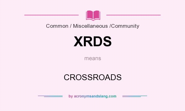 What does XRDS mean? It stands for CROSSROADS