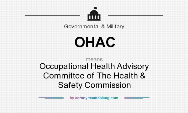 What does OHAC mean? It stands for Occupational Health Advisory Committee of The Health & Safety Commission