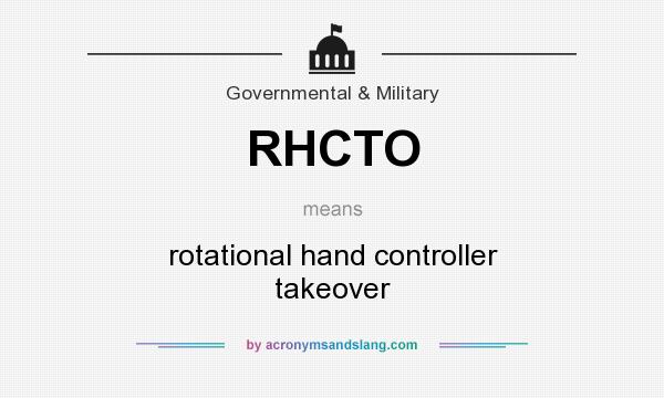 What does RHCTO mean? It stands for rotational hand controller takeover