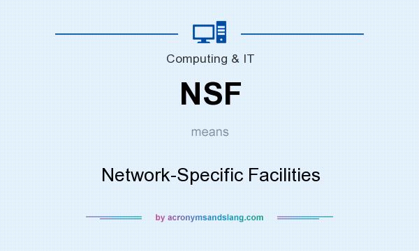 What does NSF mean? It stands for Network-Specific Facilities