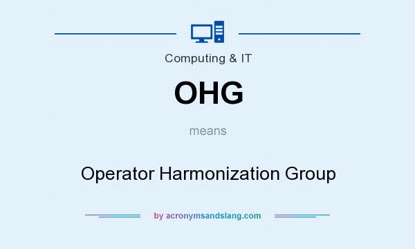 What does OHG mean? It stands for Operator Harmonization Group