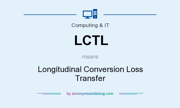 What does LCTL mean? It stands for Longitudinal Conversion Loss Transfer
