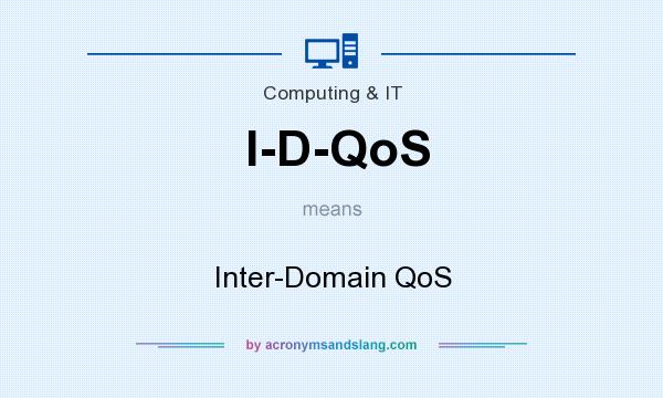 What does I-D-QoS mean? It stands for Inter-Domain QoS