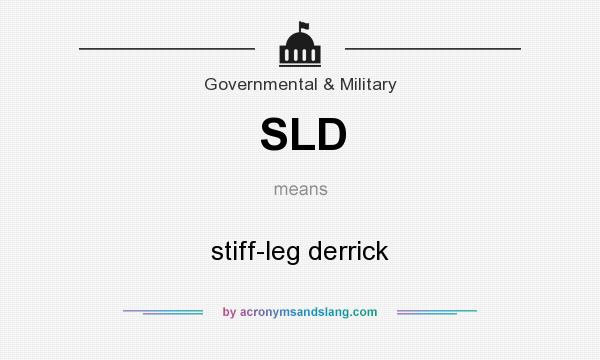 What does SLD mean? It stands for stiff-leg derrick