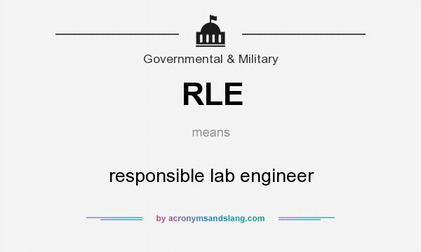 What does RLE mean? It stands for responsible lab engineer