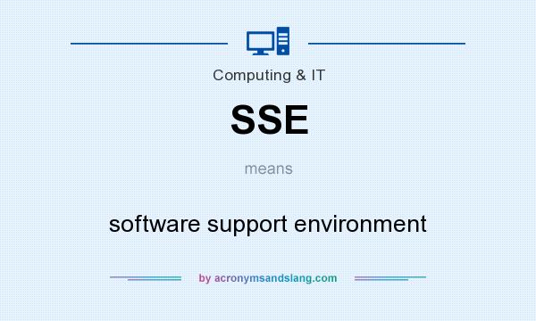 What does SSE mean? It stands for software support environment